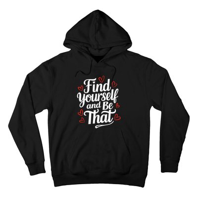 Find Yourself And Be That Find Inspirational Hoodie