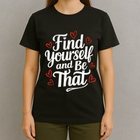 Find Yourself And Be That Find Inspirational T-Shirt