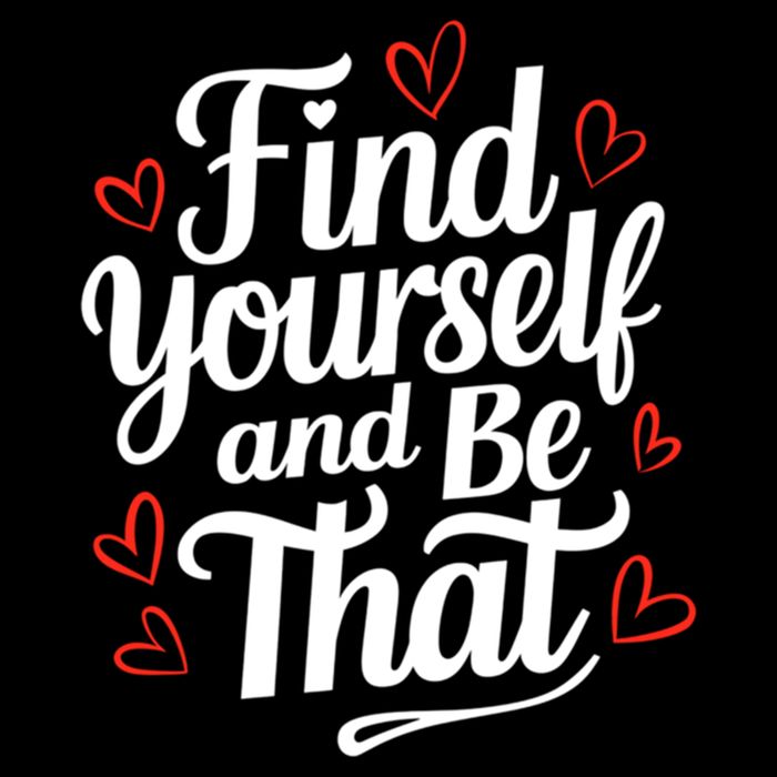 Find Yourself And Be That Find Inspirational T-Shirt
