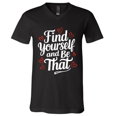 Find Yourself And Be That Find Inspirational V-Neck T-Shirt