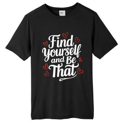 Find Yourself And Be That Find Inspirational Tall Fusion ChromaSoft Performance T-Shirt