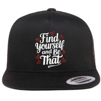 Find Yourself And Be That Find Inspirational Flat Bill Trucker Hat