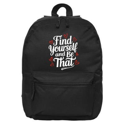 Find Yourself And Be That Find Inspirational 16 in Basic Backpack
