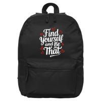 Find Yourself And Be That Find Inspirational 16 in Basic Backpack