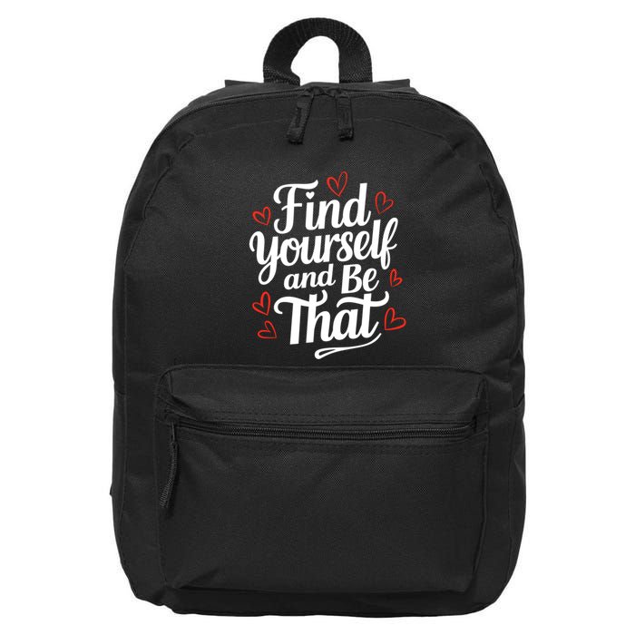 Find Yourself And Be That Find Inspirational 16 in Basic Backpack