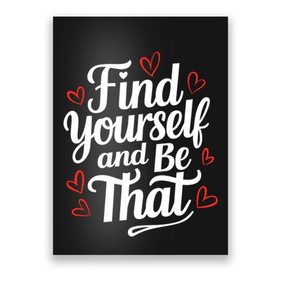 Find Yourself And Be That Find Inspirational Poster