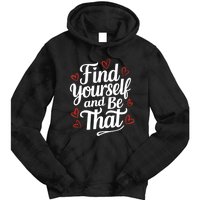 Find Yourself And Be That Find Inspirational Tie Dye Hoodie