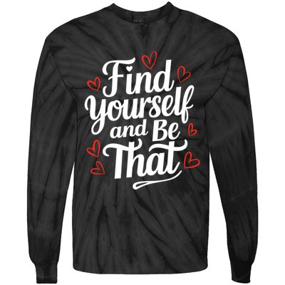 Find Yourself And Be That Find Inspirational Tie-Dye Long Sleeve Shirt