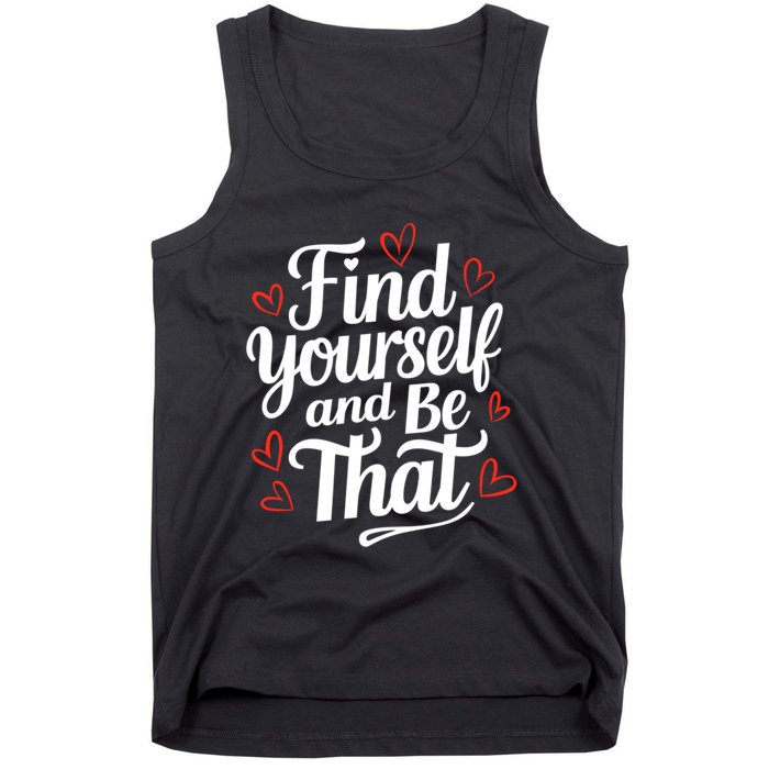 Find Yourself And Be That Find Inspirational Tank Top