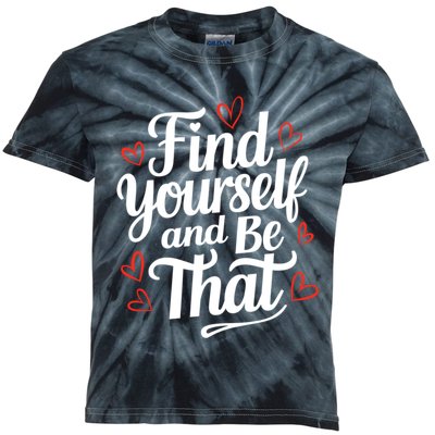 Find Yourself And Be That Find Inspirational Kids Tie-Dye T-Shirt