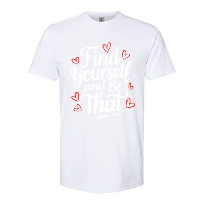 Find Yourself And Be That Find Inspirational Softstyle® CVC T-Shirt