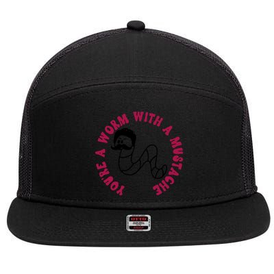 Funny You’re A Worm With A Mustache Meme For Men Women 7 Panel Mesh Trucker Snapback Hat