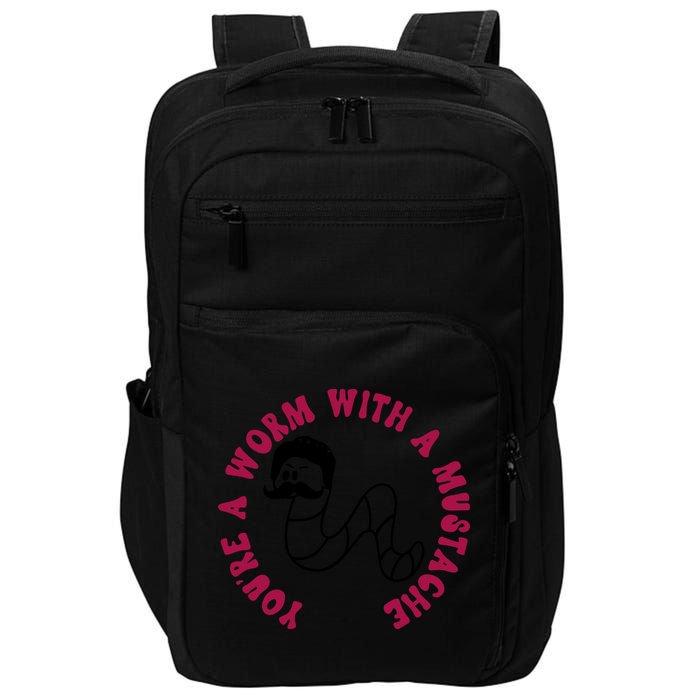 Funny You’re A Worm With A Mustache Meme For Men Women Impact Tech Backpack