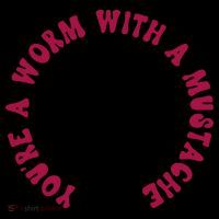 Funny You’re A Worm With A Mustache Meme For Men Women Bucket Hat