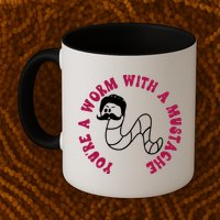 Funny You’re A Worm With A Mustache Meme For Men Women Mug