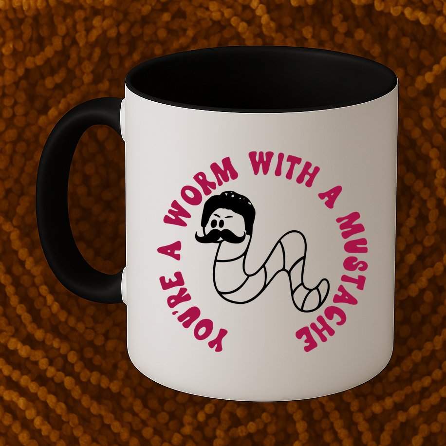 Funny You’re A Worm With A Mustache Meme For Men Women Mug