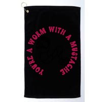 Funny You’re A Worm With A Mustache Meme For Men Women Golf Towel