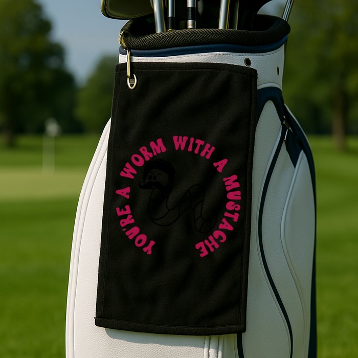 Funny You’re A Worm With A Mustache Meme For Men Women Golf Towel