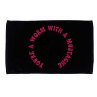 Funny You’re A Worm With A Mustache Meme For Men Women Microfiber Hand Towel
