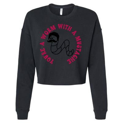Funny You’re A Worm With A Mustache Meme For Men Women Cropped Pullover Crew