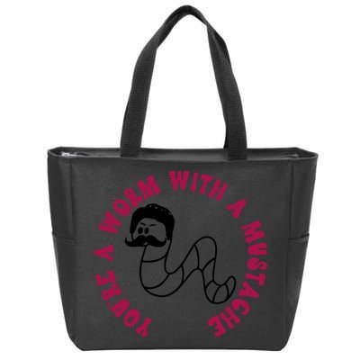 Funny You’re A Worm With A Mustache Meme For Men Women Zip Tote Bag