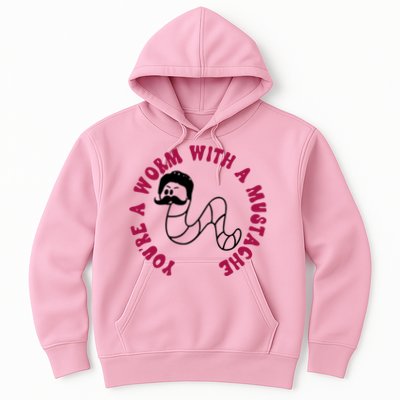 Funny You’re A Worm With A Mustache Meme For Men Women Hoodie