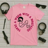 Funny You’re A Worm With A Mustache Meme For Men Women T-Shirt