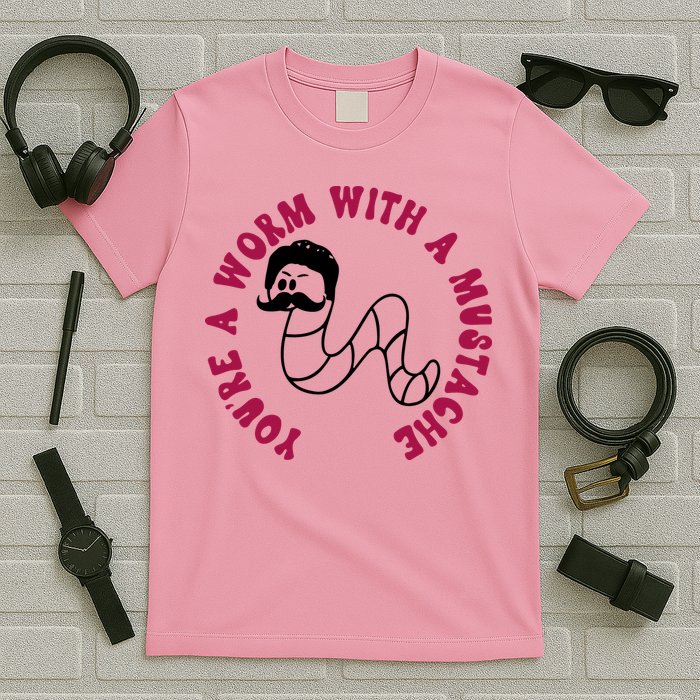 Funny You’re A Worm With A Mustache Meme For Men Women T-Shirt