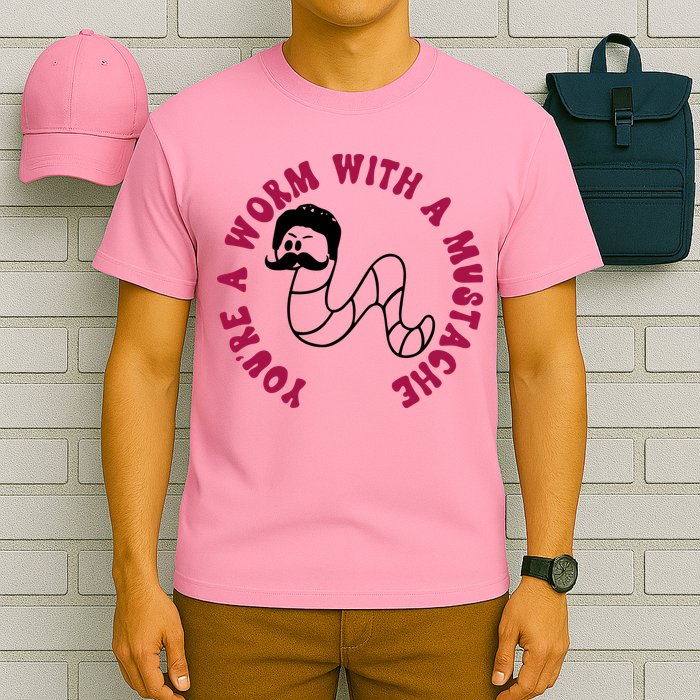Funny You’re A Worm With A Mustache Meme For Men Women T-Shirt