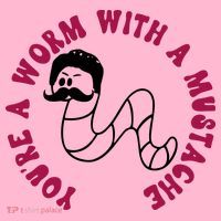 Funny You’re A Worm With A Mustache Meme For Men Women Womens T-Shirt