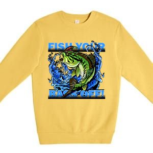 Fish Your Bass Off Funny Fishing Premium Crewneck Sweatshirt