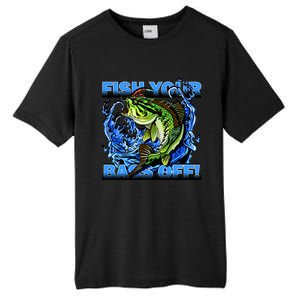 Fish Your Bass Off Funny Fishing Tall Fusion ChromaSoft Performance T-Shirt