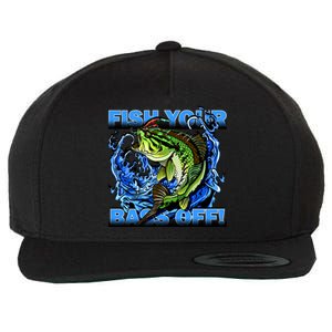 Fish Your Bass Off Funny Fishing Wool Snapback Cap