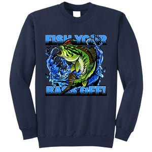 Fish Your Bass Off Funny Fishing Sweatshirt