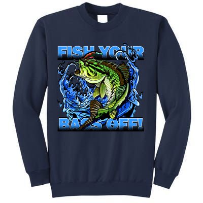 Fish Your Bass Off Funny Fishing Sweatshirt
