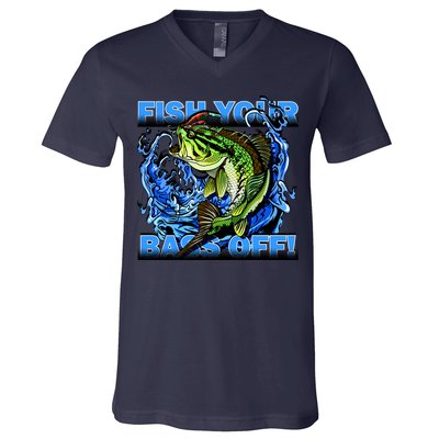 Fish Your Bass Off Funny Fishing V-Neck T-Shirt