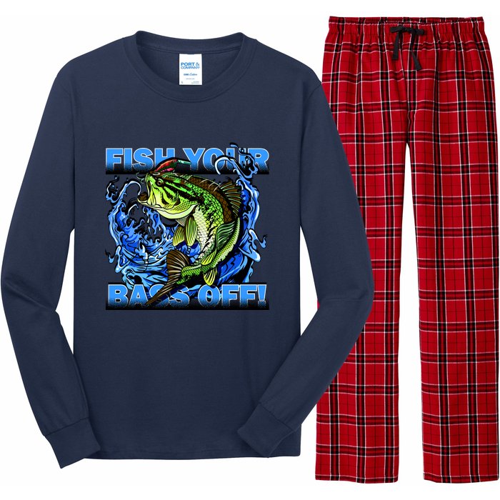 Fish Your Bass Off Funny Fishing Long Sleeve Pajama Set