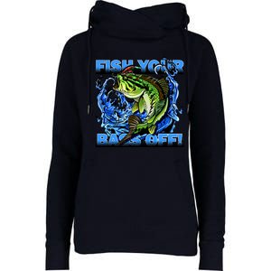 Fish Your Bass Off Funny Fishing Womens Funnel Neck Pullover Hood