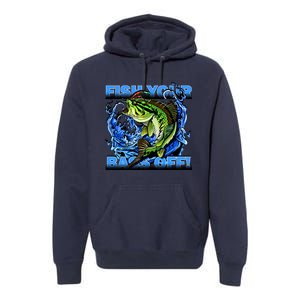 Fish Your Bass Off Funny Fishing Premium Hoodie