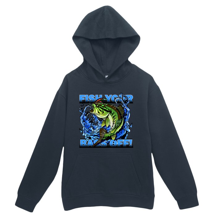 Fish Your Bass Off Funny Fishing Urban Pullover Hoodie