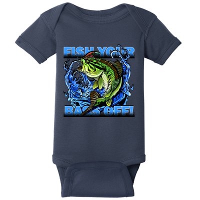 Fish Your Bass Off Funny Fishing Baby Bodysuit