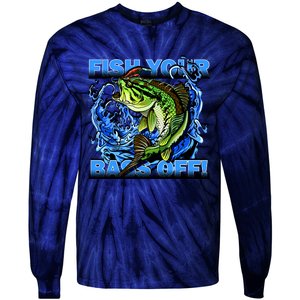 Fish Your Bass Off Funny Fishing Tie-Dye Long Sleeve Shirt