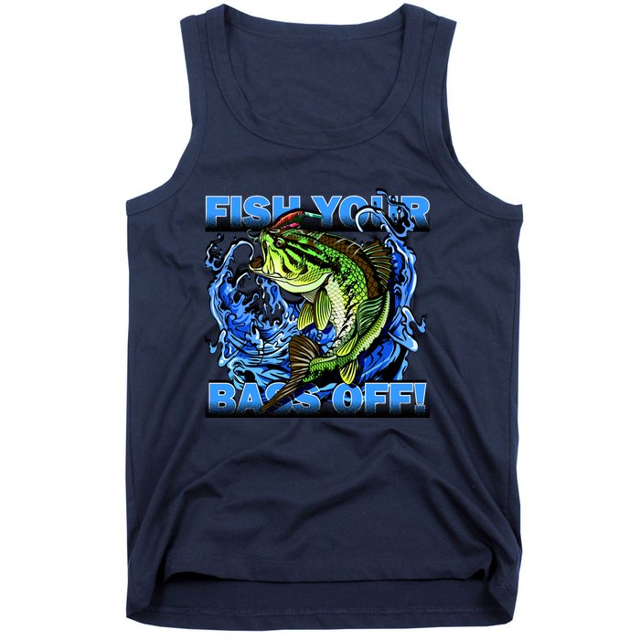 Fish Your Bass Off Funny Fishing Tank Top