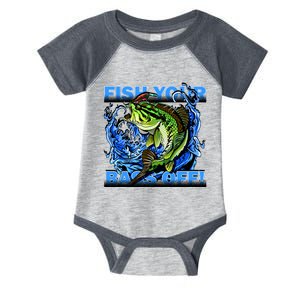 Fish Your Bass Off Funny Fishing Infant Baby Jersey Bodysuit