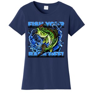 Fish Your Bass Off Funny Fishing Women's T-Shirt