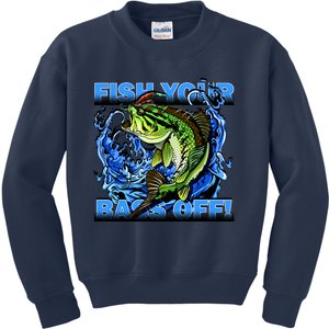 Fish Your Bass Off Funny Fishing Kids Sweatshirt