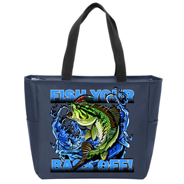 Fish Your Bass Off Funny Fishing Zip Tote Bag