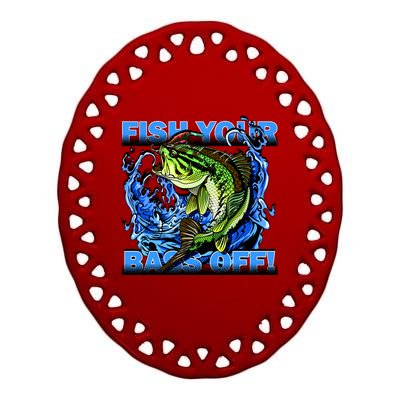 Fish Your Bass Off Funny Fishing Ceramic Oval Ornament