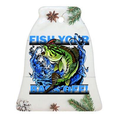 Fish Your Bass Off Funny Fishing Ceramic Bell Ornament