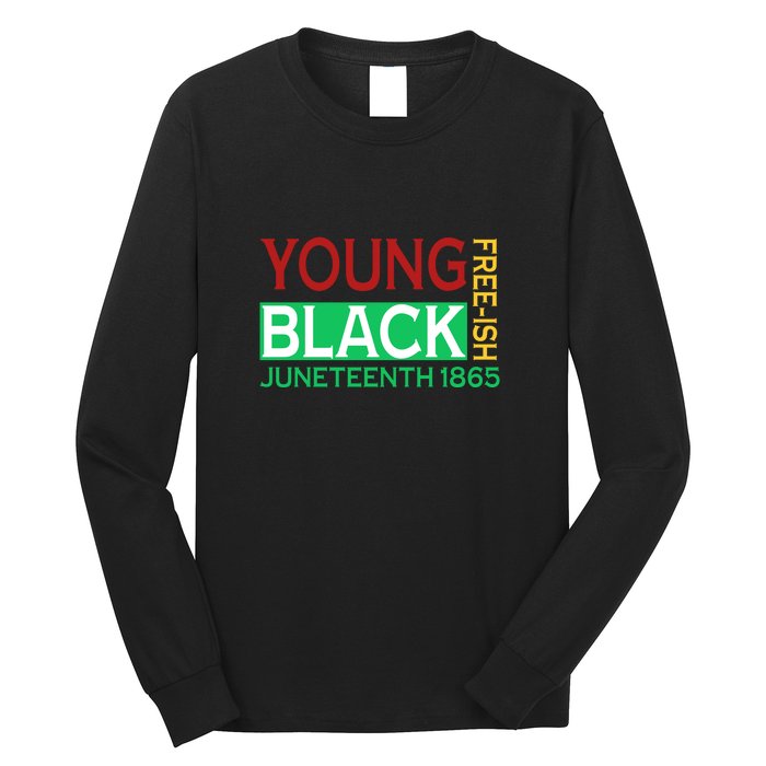 Funny Young Black Free Ish Juneteenth 1865 Gift Long Sleeve Shirt